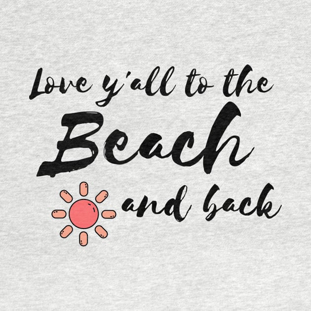 Love y'all to the Beach and back by WithCharity